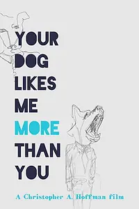 Главный постер фильма «Your Dog Likes Me More Than You (2020)»