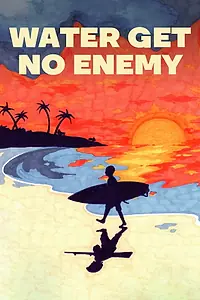 Главный постер фильма «Water get no enemy (2020)»