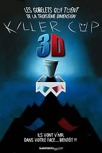 Главный постер фильма «Killer Cup 3D: Les Gobelets qui Tuent de la Troisième Dimension (2019)»