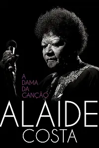Главный постер фильма «Alaíde Costa: A Dama da Canção (2016)»