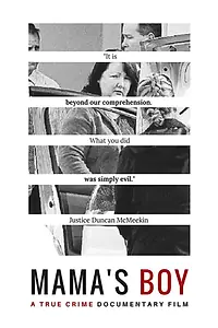 Главный постер фильма «Mama's Boy - A True Crime Documentary (2018)»