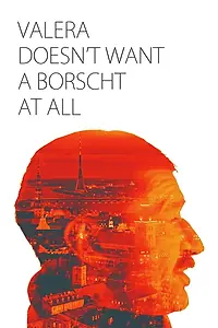 Главный постер фильма «Valera doesn't want a borscht at all (2015)»