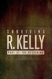 Постер к сериалу «Surviving R. Kelly Part II: The Reckoning (2020)»