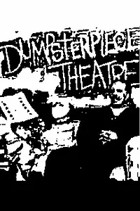 Главный постер сериала «Dumpsterpiece Theatre (1994 - 2003)»