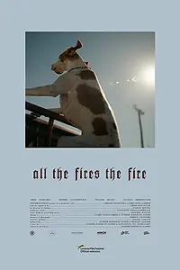 Постер к фильму «All the Fires the Fire (2019)»