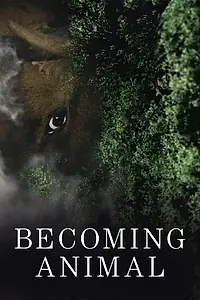Главный постер фильма «Becoming Animal (2018)»