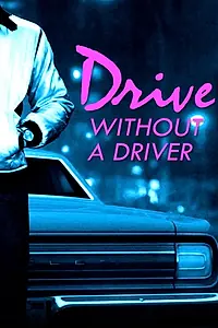 Постер к фильму «Drive Without a Driver (2012)»