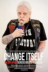 Главный постер фильма «Change Itself: An Art Apart - Genesis Breyer P-Orridge (2016)»