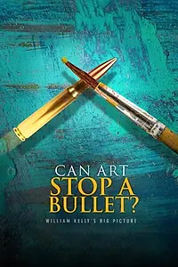 Главный постер фильма «Can Art Stop a Bullet: William Kelly's Big Picture (2020)»