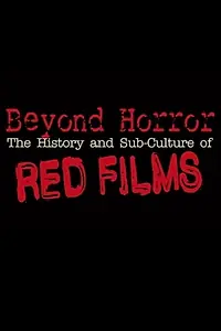 Постер к фильму «Beyond Horror: The History and Sub-Culture of Red Films (2019)»