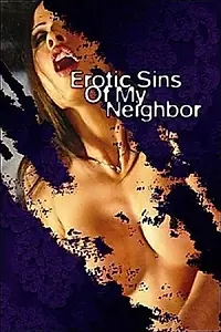Главный постер фильма «Erotic Sins of My Neighbor (2006)»