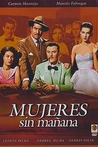 Главный постер фильма «Mujeres sin mañana (1951)»