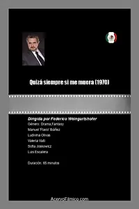 Постер к фильму «Quizá siempre si me muera (1970)»