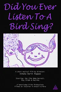 Главный постер фильма «Did You Ever Listen to a Bird Sing? (2018)»