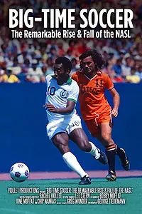 Постер к фильму «Big-Time Soccer: The Remarkable Rise & Fall of the NASL (2021)»