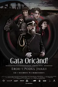 Главный постер фильма «Gata Oricând!: partea întâi - Eroii de la podul Jiului (2021)»