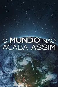 Главный постер сериала «O Mundo Não Acaba Assim (2020)»
