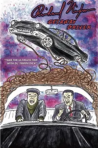 Главный постер фильма «Richard Nixon: Getaway Driver (2020)»