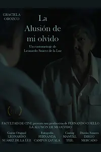 Главный постер фильма «La alusión de mi olvido (2019)»