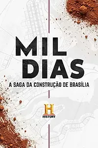 Главный постер сериала «Mil Dias: A Saga da Construção de Brasília (2018)»
