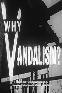 Главный постер фильма «Why Vandalism? (1955)»