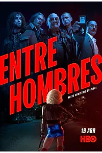 Главный постер сериала «Entre Hombres (2021)»