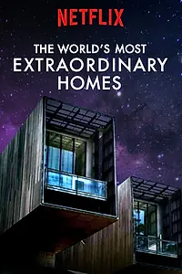 Главный постер сериала «The World's Most Extraordinary Homes (2017 - 2018)»