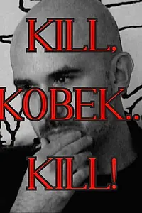 Постер к фильму «Kill, Kobek... Kill! (2020)»