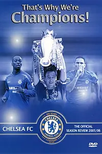 Главный постер фильма «That's Why We're Champions: Chelsea FC Official Season Review 2005/06 (2006)»
