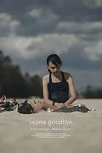 Главный постер фильма «Vesna Goodbye (2020)»