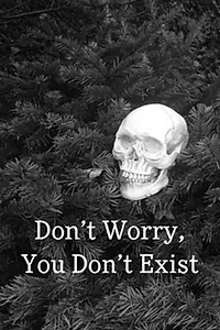Главный постер фильма «Don't Worry, You Don't Exist (2020)»