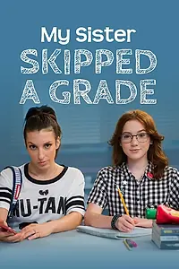 Главный постер сериала «Моя сестра пропустила один класс (2017 - 2020)»