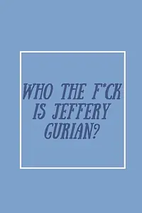 Главный постер фильма «Who the F*ck Is Jeffrey Gurian? (2020)»