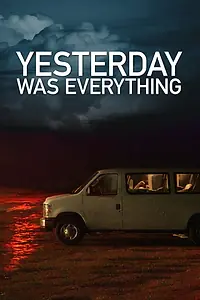 Постер к фильму «Yesterday Was Everything (2016)»