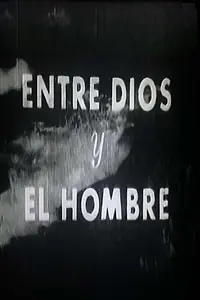 Главный постер фильма «Entre Dios y el hombre (1960)»