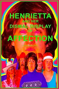 Главный постер фильма «Henrietta and Her Dismal Display of Affection (2020)»