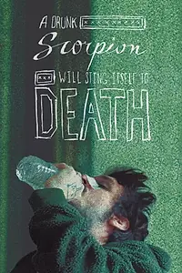 Главный постер фильма «A Drunk Scorpion Will Sting Itself to Death (2020)»
