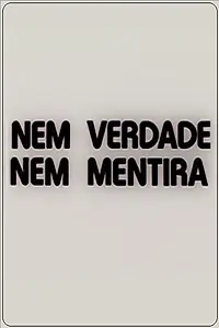 Главный постер фильма «Nem Verdade Nem Mentira (1979)»