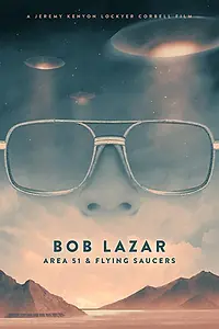 Главный постер фильма «Bob Lazar: Area 51 & Flying Saucers (2018)»