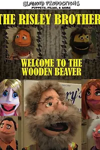 Главный постер фильма «The Risley Brothers: Welcome To The Wooden Beaver (2015)»