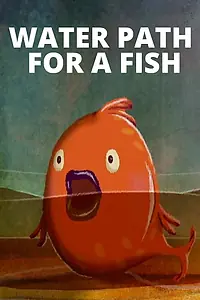 Постер к мультфильму «Water Path for a Fish (2016)»