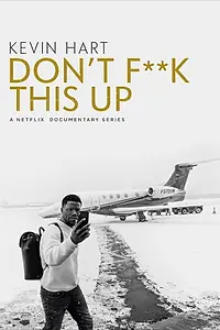 Главный постер сериала «Kevin Hart: Don't F**k This Up (2019)»