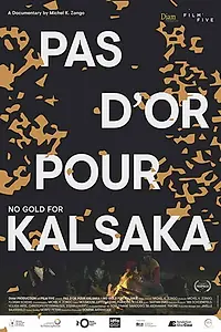 Главный постер фильма «No Gold for Kalsaka (2019)»