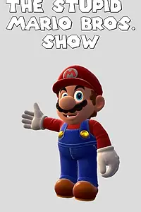 Главный постер мультсериала «The Stupid Mario Bros. Show (2020)»