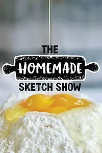 Главный постер сериала «The Homemade Sketch Show (2020)»