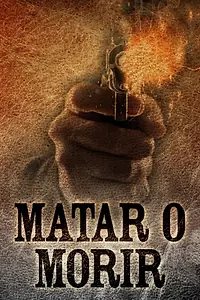 Постер к фильму «Matar o morir (1984)»