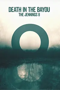 Главный постер сериала «Death in the Bayou: The Jennings 8 (2019)»