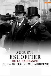 Главный постер фильма «Auguste Escoffier ou la naissance de la gastronomie moderne (2020)»