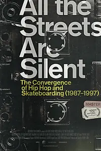 Постер к фильму «All the Streets Are Silent: The Convergence of Hip Hop and Skateboarding (1987-1997) (2021)»