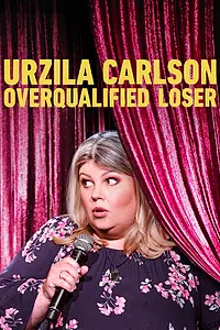 Главный постер фильма «Urzila Carlson: Overqualified Loser (2020)»